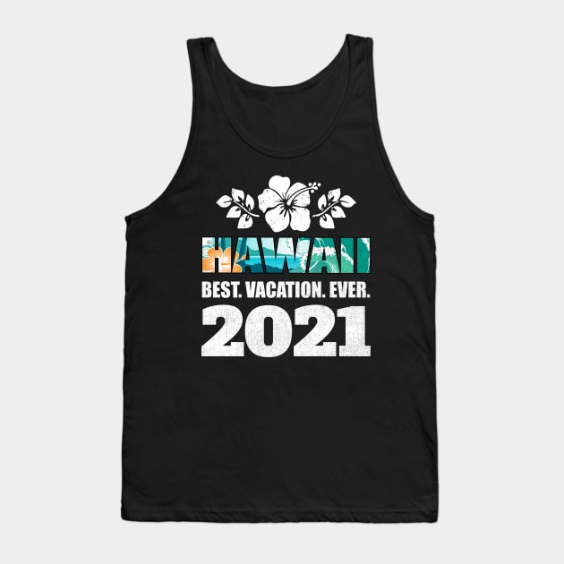 Hawaii Best Vacation Ever 2021Souvenir Gift Tank Top by grendelfly73